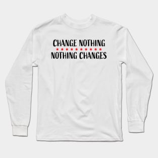 Change Nothing Nothing Changes Red Stars Long Sleeve T-Shirt